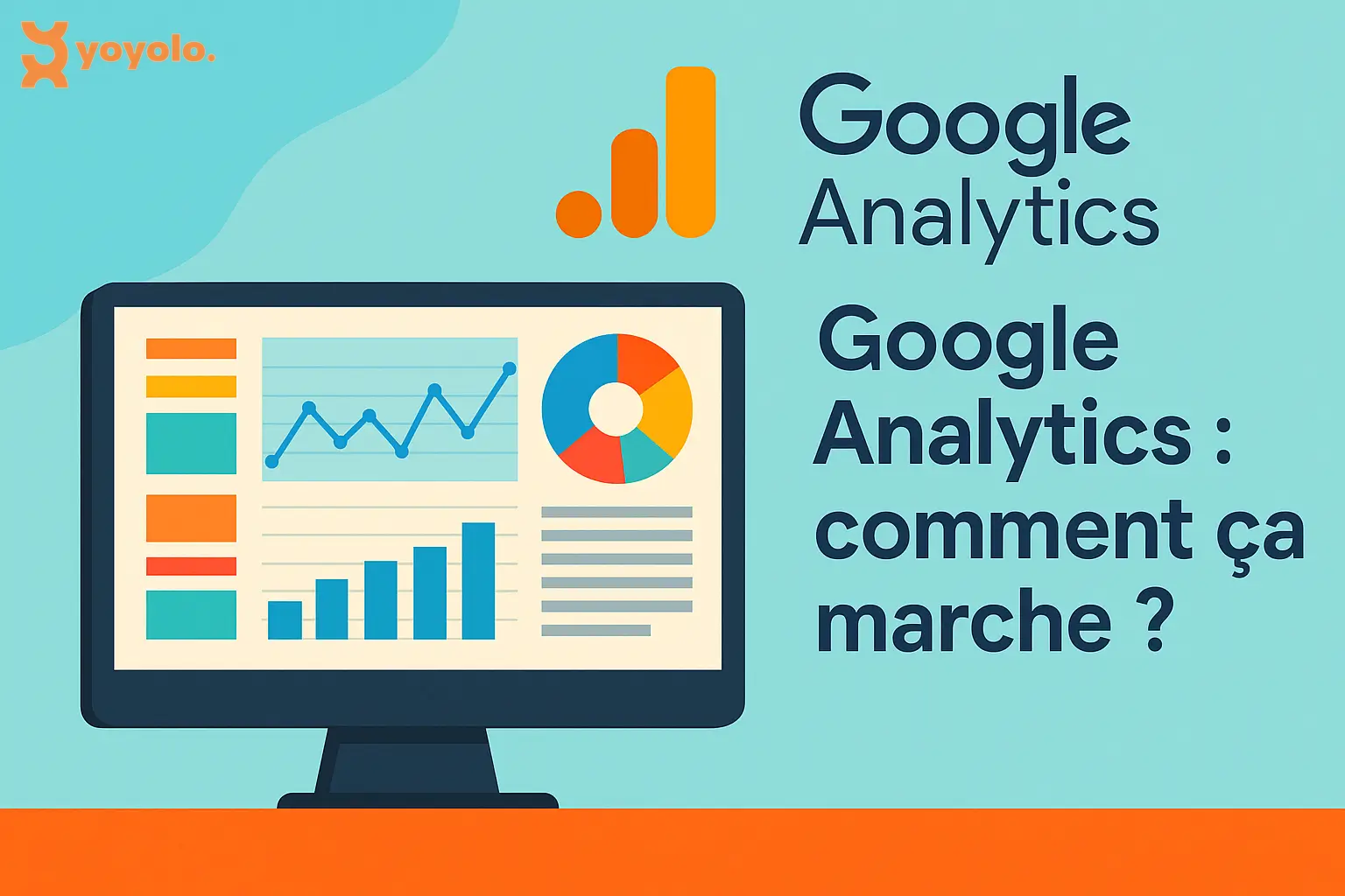 Google Analytics : Comment ça marche ? Guide complet